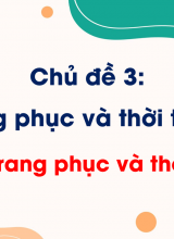 Chủ đề 3 - Bài 9 Trang phục và thời trang